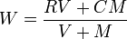 W = {RV + CM\over V+M}\ 